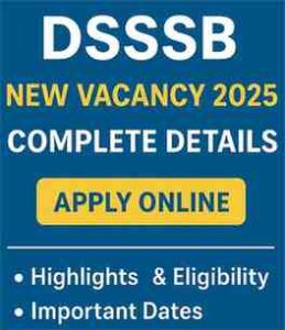 DSSSB New Vacancy 2025: Complete Details Apply Online