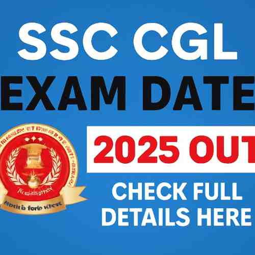 SSC CGL Exam Date 2025 OUT – Check Full Details Here