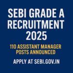 SEBI Grade A Recruitment 2025 Notification Released — sebi.gov.in